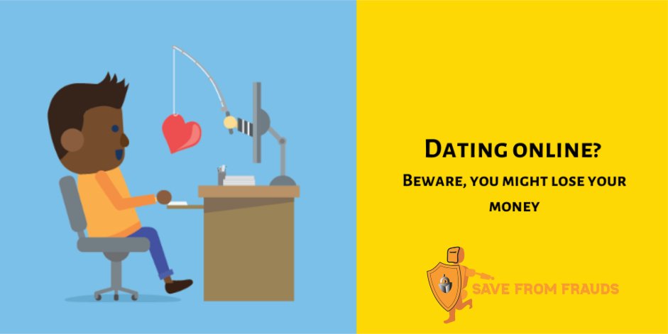 Online dating? Be cautious; you will lose your money.