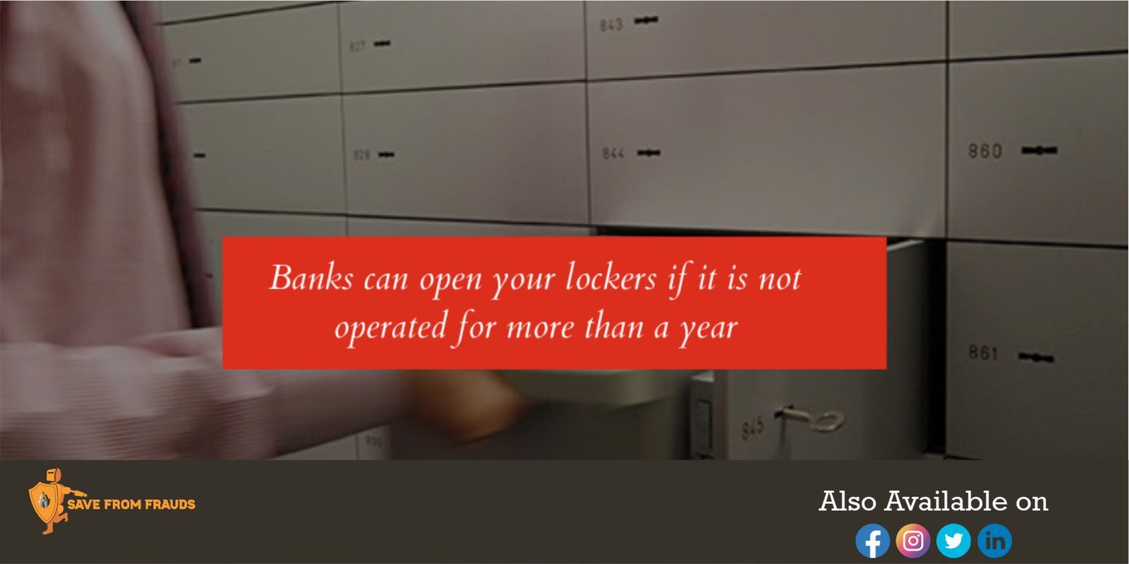 Banks can open your lockers if you haven't used them in over a year.