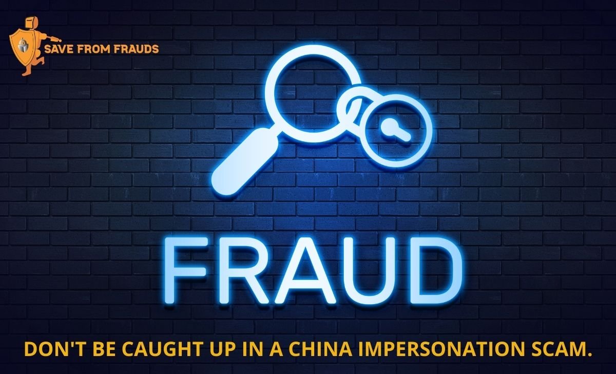 DON'T BE CAUGHT UP IN A CHINA IMPERSONATION SCAM.